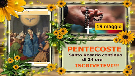 ▅ *°•♥•°* Santo Rosario continuo, di 24 ore, 19 maggio, Solennità di Pentecoste.