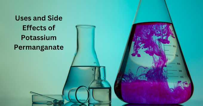 Uses and Side Effects of Potassium Permanganate