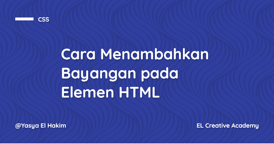 Tutorial CSS Box Shadow - Cara Menambahkan Bayangan pada Elemen HTML