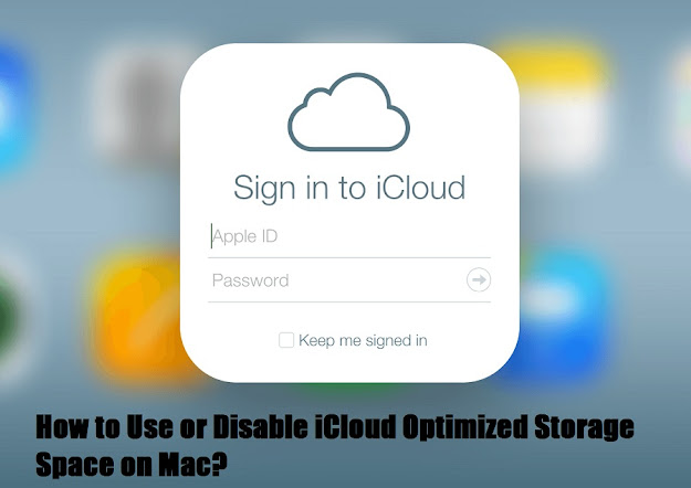 How to Use or Disable iCloud Optimized Storage Space on Mac?