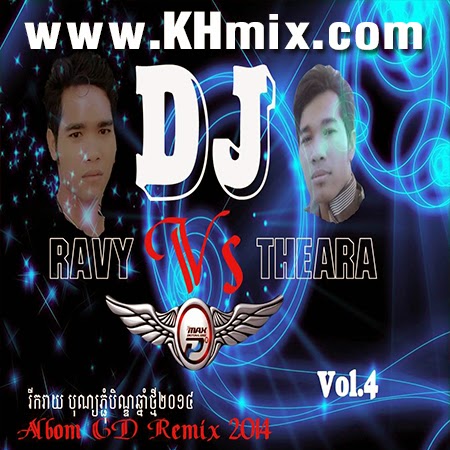 DJ Ravy Vs DJ Theara Remix Vol 04 | Khmer Mix 2014