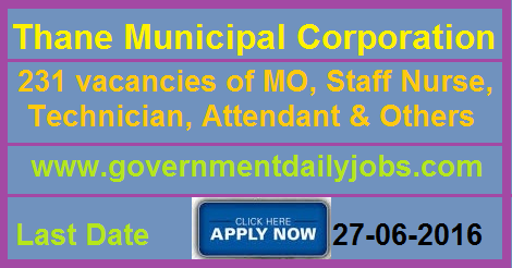 MO, STAFF NURSE & OTHERS IN THANE MUNICIPAL CORPORATION RECRUITMENT 2016