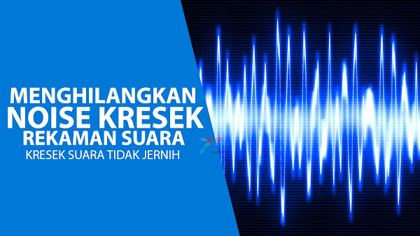 Muncul Suara KRESEK NOISE Saat Rekaman Suara untuk Video Youtube? Ini Solusinya