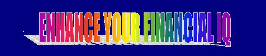 ENHANCE YOUR FINANCIAL IQ