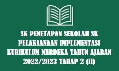 SK Penetapan Sekolah Pelaksanaan Implementasi Kurikulum Merdeka Tahun Ajaran 2022/2023 Tahap 2 (II)