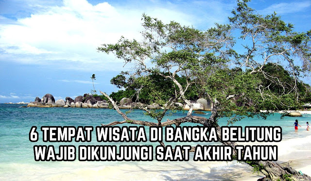 Tempat Wisata Bangka Belitung Yang Eksotis Di kunjungi