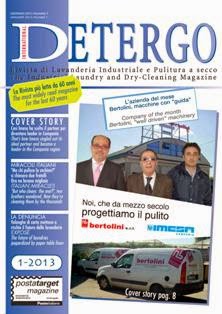 Detergo - Gennaio 2013 | TRUE PDF | Mensile | Professionisti | Pulitura a Secco | Lavanderia | Detergenti
Rivista di Lavanderia Industriale e Pulitura a Secco.
The industrial laundry and dry cleaning magazine.
Tutte le news sulla lavanderia industriale italiana, produttori di macchina, detergenti e attrezzature.