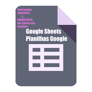 Google Sheets | Adicionando SUBSCRITO e SOBRESCRITO nas Células das Planilhas - How To Add Subscript and Superscript In Google Sheets
