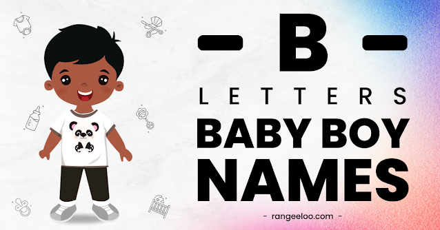 baby boy names from b, baby boy names, boy names from b, baby boy names of b, boy names of b, b letter boy names, boy names from letter b, b baby names, b boy names, baby boy names 2023, boy names from b 2023, latest baby boy names, new boy names from b, unique boy names from b, best boy names from b, best baby boy names