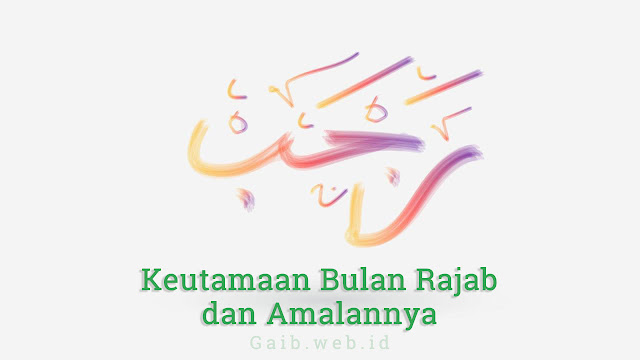 Keutamaan Bulan Rajab dan Amalannya