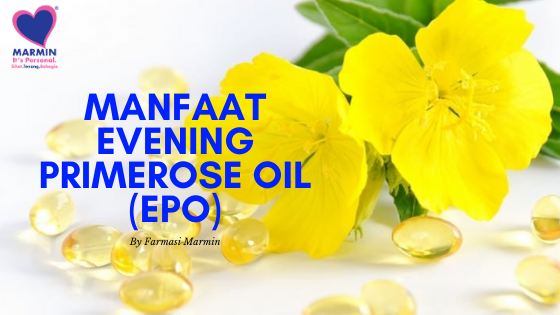 Manfaat Evening Promrose Oil (EPO) Pada Wanita - MARMIN