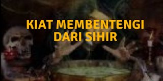 Kiat Membentengi Dari Sihir