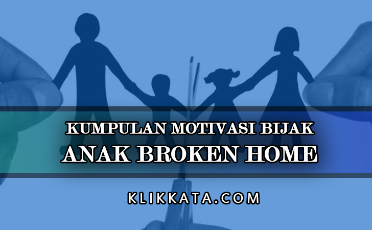 Kata Kata Anak Broken Home Kumpulan Mutiara dan Motivasi 