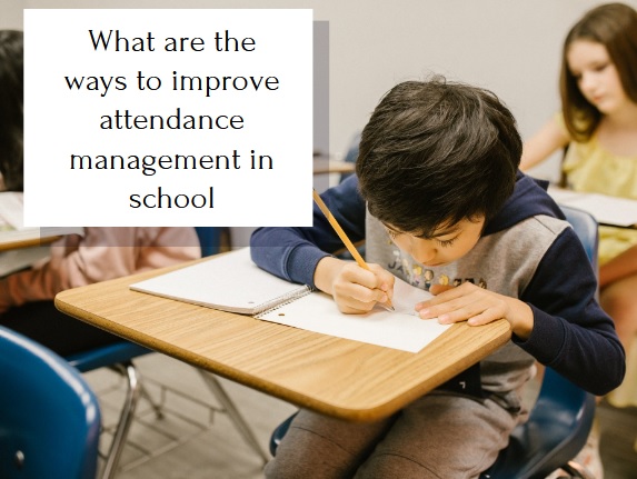 What are the ways to improve attendance management in school