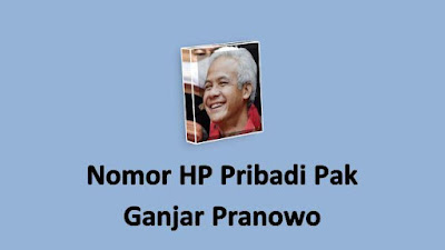 (Whatsapp) Nomor HP Pribadi Pak Ganjar Pranowo