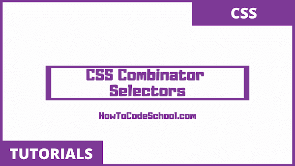 CSS Combinator Selectors