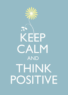 keep calm and think positive