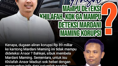 HEBAT! ANSOR Mampu Deteksi KHILAFAH, KOK Gak Mampu Deteksi MARDANI MAMING KORUPSI?