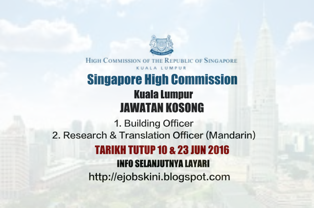 Jawatan Kosong Suruhanjaya Tinggi Singapura di Kuala Lumpur