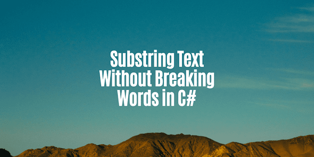 Substring Text Without Breaking Words in C#