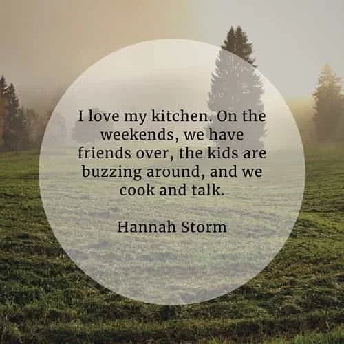 Famous kitchen quotes and sayings about food and home