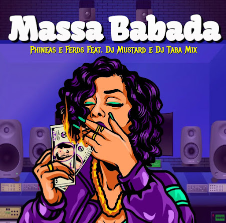 Phineas e Ferds – Massa Babada (Feat. Dj Mustard & Dj Taba Mix) [Download]