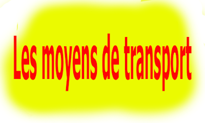 مفردات وسائل النقل بالفرنسية - Les moyens de transport