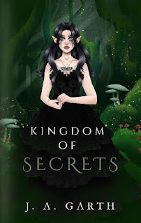 Kingdom of Secrets by J. A Garth