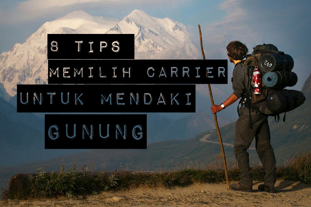 8 tips sederhana memilih carrier untuk mendaki gunung