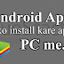 Android ke apps computer mai install kare / chalaye tips in hindi