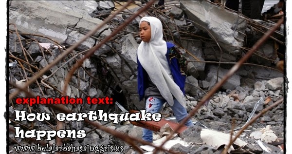 Contoh Explanation Text : How Does Earthquake Happen?
