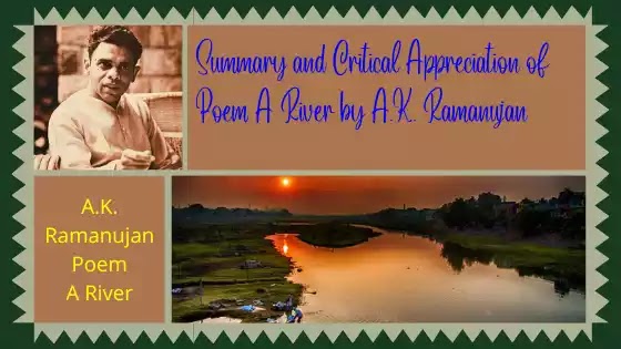  Summary and Critical Appreciation of Poem A River by A.K. Ramanujan