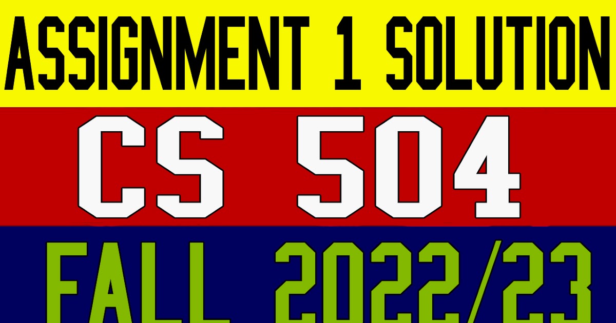 cs504 assignment 1 solution fall 2022