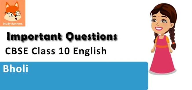 Extra Questions and Answers for Bholi Class 10 English Footprints without Feet