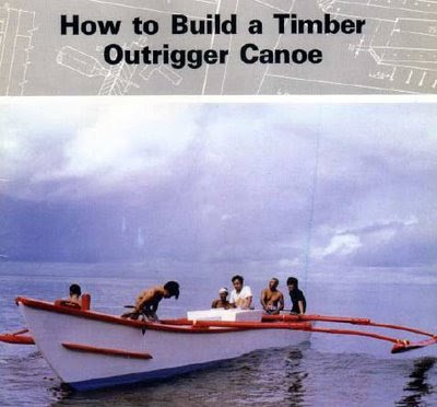 Outrigger Sailing Canoes: How to Build a Timber Outrigger Canoe