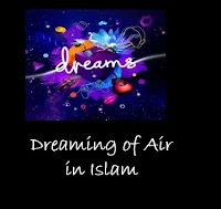 Dreaming of Air interpretation in Islam