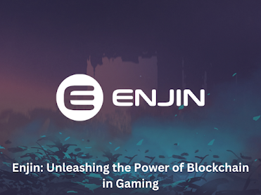 Enjin: Unleashing the Power of Blockchain in Gaming