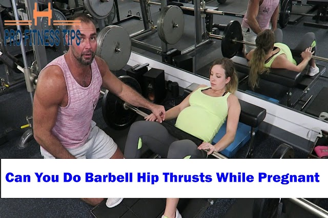 Can You Do Barbell Hip Thrusts While Pregnant