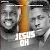 [BangHitz] [Gospel Music] Jesus Oh by Ebuka Songs & Moses Bliss (Mp3 Download & Lyrics)