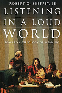 Listening in a Loud World: Toward a Theology of Meaning