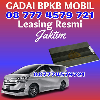 Gadai bpkb mobil 1 jam cair Jakarta Timur