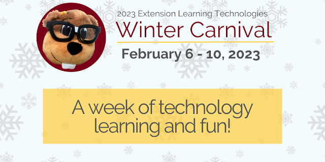 2023 Extension Learning Technologies Winter Carnival February 6 - 10, 2023: A week of technology learning and fun!