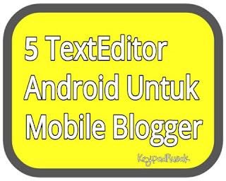 5 TextEditor Android Untuk  Mobile Blogger - KeypadRusak