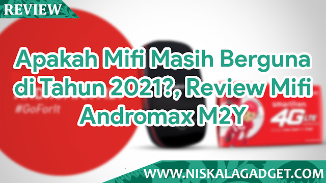 Apakah Mifi Masih Berguna di Tahun 2021?, Review Mifi Andromax M2Y