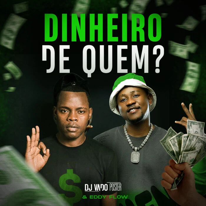 DJ Vado Poster & Eddy Flow - Dinheiro De Quem