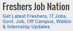 Freshers-Job-Nation-Get-Latest-Freshers-Job-Updates-IT Jobs-OffCampus-Walkins-Govt-jobs-Internship-Updates