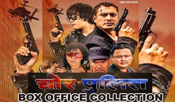 Nepali Film Chor Ra Police (2022) Box Office Collection, Budget, Cast 