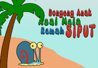 Dongeng Anak - Asal Mula Rumah Siput