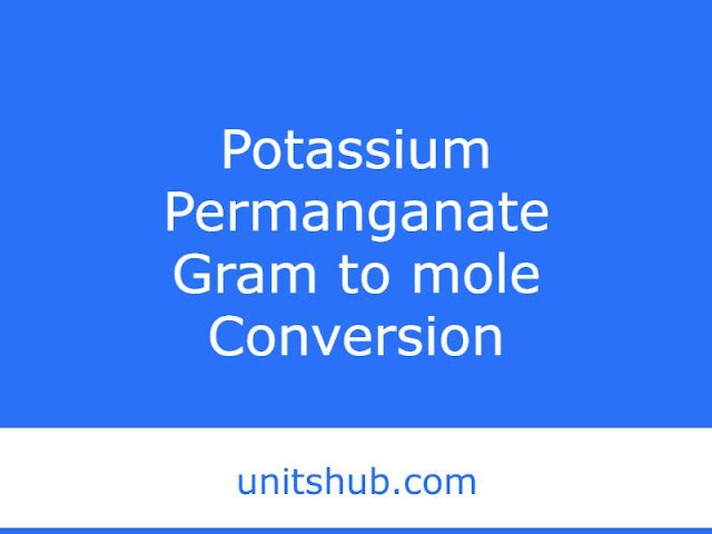 Potassium Permanganate Gram to mole Conversion