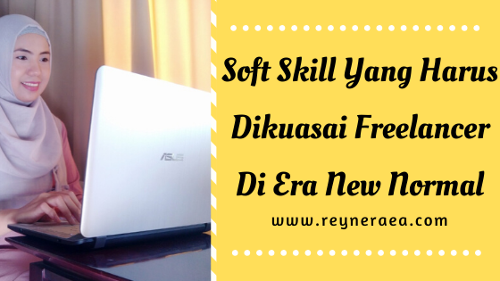 Soft Skill Yang Harus Dikuasai Freelancer Di Era New Normal